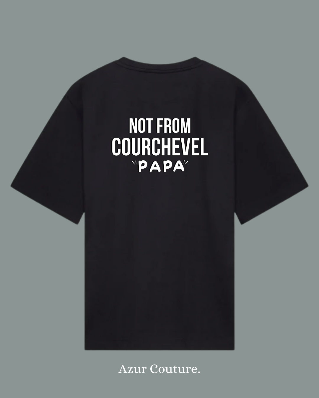 T-shirt Not From Courchevel "PAPA"